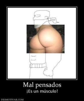 Mal pensados ¡Es un músculo!