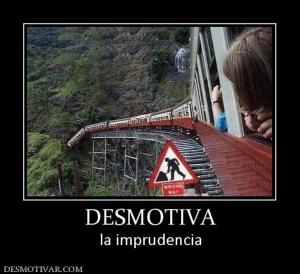 DESMOTIVA la imprudencia