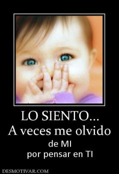 LO SIENTO... A veces me olvido de MI por pensar en TI