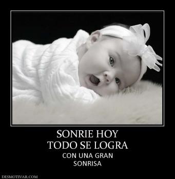 SONRIE HOY TODO SE LOGRA  CON UNA GRAN SONRISA