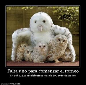 Falta uno para comenzar el torneo En Buho21.com celebramos más de 100 eventos diarios