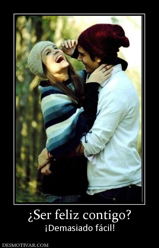 ¿Ser feliz contigo? ¡Demasiado fácil!