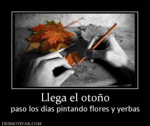 Llega el otoño paso los días pintando flores y yerbas