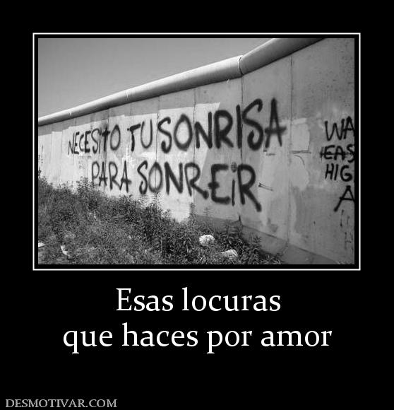 Esas locuras que haces por amor