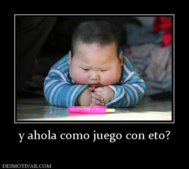 y ahola como juego con eto?