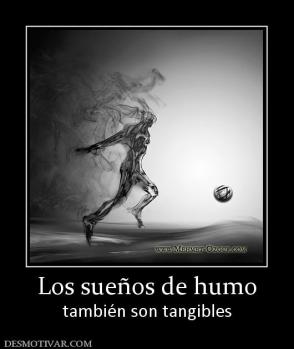 Los sueños de humo también son tangibles