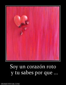 Soy un corazón roto   y tu sabes por que ...