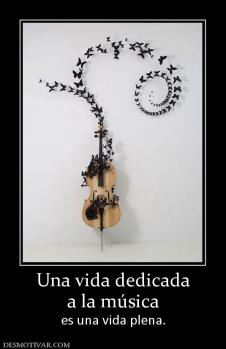 Una vida dedicada a la música es una vida plena.