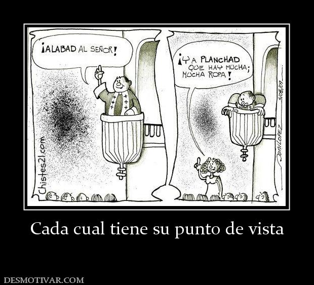 Cada cual tiene su punto de vista