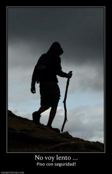 No voy lento ... Piso con seguridad!