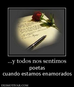 ...y todos nos sentimos poetas cuando estamos enamorados
