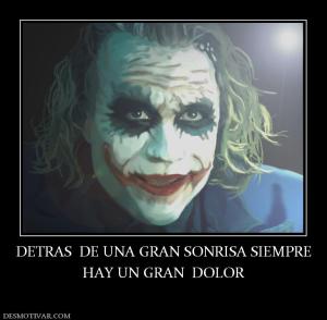 DETRAS  DE UNA GRAN SONRISA SIEMPRE HAY UN GRAN  DOLOR