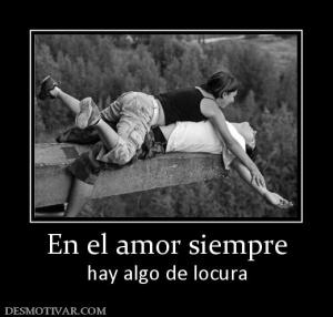 En el amor siempre hay algo de locura