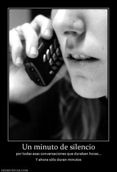 Un minuto de silencio por todas esas conversaciones que duraban horas... Y ahora sólo duran minutos