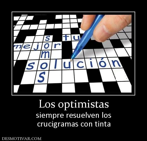 Los optimistas siempre resuelven los crucigramas con tinta