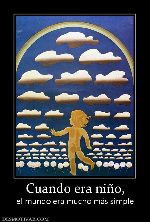 Cuando era niño, el mundo era mucho más simple