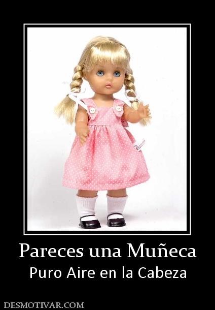 Pareces una Muñeca Puro Aire en la Cabeza