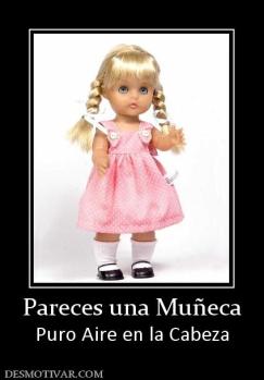 Pareces una Muñeca Puro Aire en la Cabeza