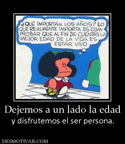 Dejemos a un lado la edad y disfrutemos el ser persona.
