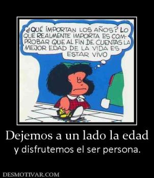 Dejemos a un lado la edad y disfrutemos el ser persona.