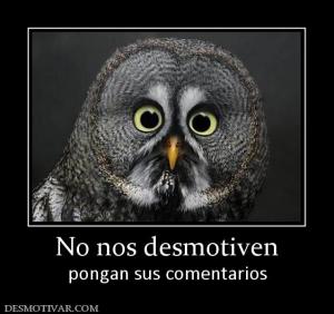 No nos desmotiven pongan sus comentarios
