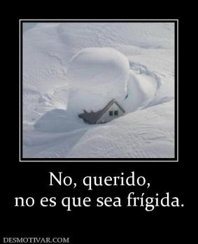 No, querido, no es que sea frígida.