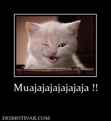 Muajajajajajajaja !!