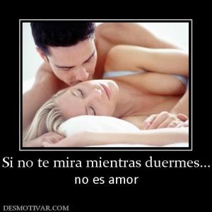 Si no te mira mientras duermes... no es amor