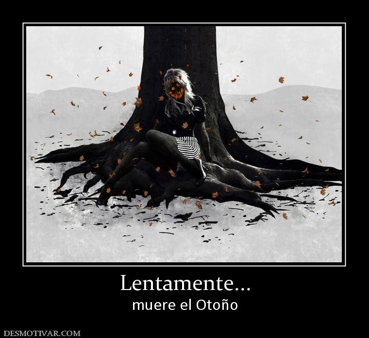 Lentamente... muere el Otoño