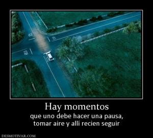 Hay momentos que uno debe hacer una pausa, tomar aire y allí recien seguir