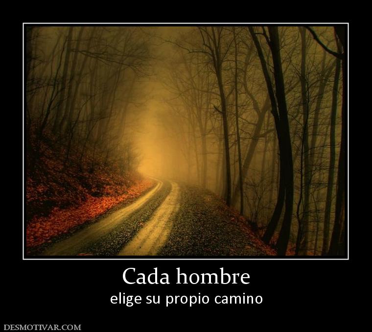 Cada hombre elige su propio camino