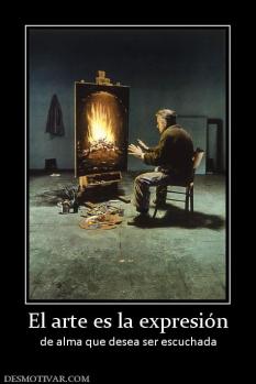 El arte es la expresión de alma que desea ser escuchada