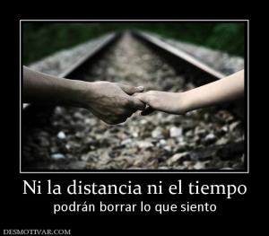 Ni la distancia ni el tiempo podrán borrar lo que siento