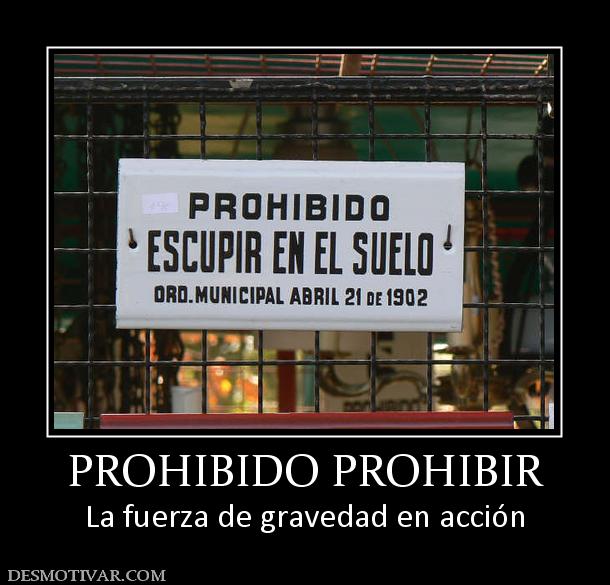 PROHIBIDO PROHIBIR La fuerza de gravedad en acción