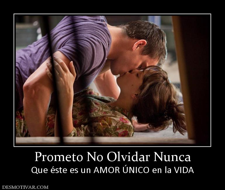 Prometo No Olvidar Nunca Que éste es un AMOR ÚNICO en la VIDA