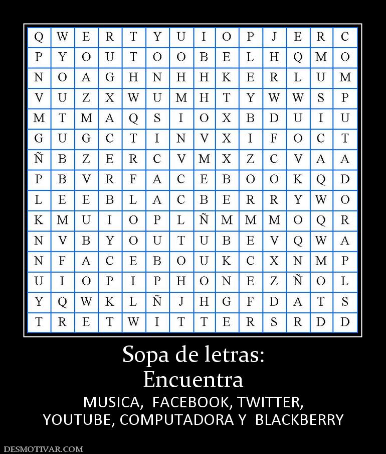 Sopa de letras: Encuentra  MUSICA,  FACEBOOK, TWITTER, YOUTUBE, COMPUTADORA Y  BLACKBERRY