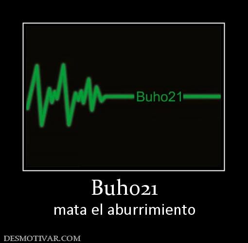 Buho21 mata el aburrimiento