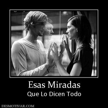 Esas Miradas Que Lo Dicen Todo