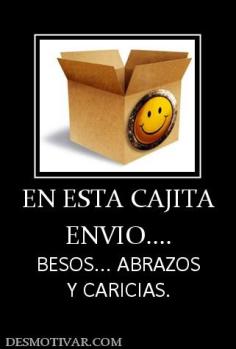 EN ESTA CAJITA ENVIO.... BESOS... ABRAZOS Y CARICIAS.