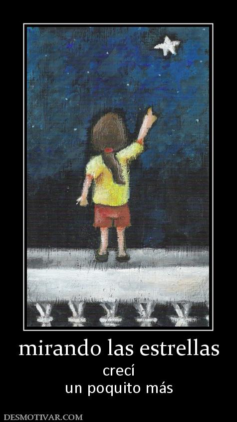 mirando las estrellas crecí un poquito más