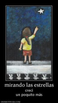 mirando las estrellas crecí un poquito más