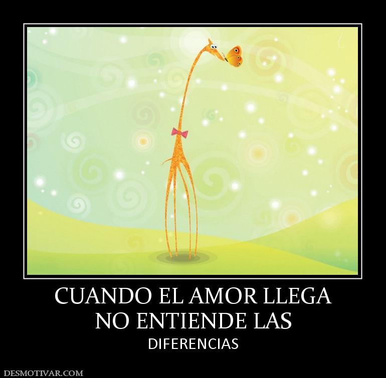 CUANDO EL AMOR LLEGA NO ENTIENDE LAS DIFERENCIAS