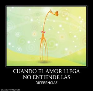 CUANDO EL AMOR LLEGA NO ENTIENDE LAS DIFERENCIAS