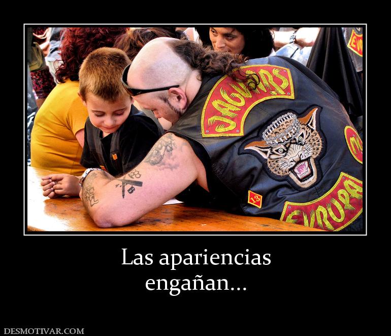 Las apariencias engañan...