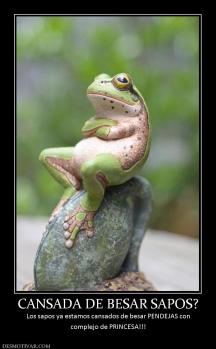 CANSADA DE BESAR SAPOS? Los sapos ya estamos cansados de besar PENDEJAS con complejo de PRINCESA!!!
