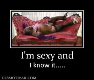I'm sexy and I know it.....
