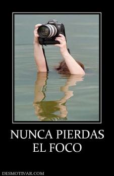 NUNCA PIERDAS EL FOCO