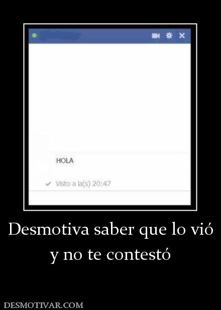 Desmotiva saber que lo vió y no te contestó