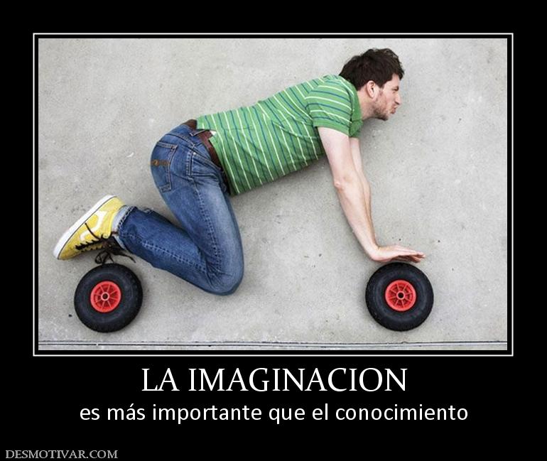 LA IMAGINACION es más importante que el conocimiento