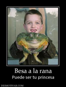 Besa a la rana Puede ser tu princesa